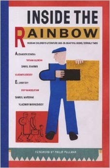 Inside the Rainbow: Russian Children's Literature 1920-1935: Beautiful Books, Terrible Times (Hardcover)