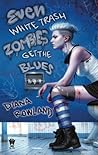 Even White Trash Zombies Get the Blues by Diana Rowland