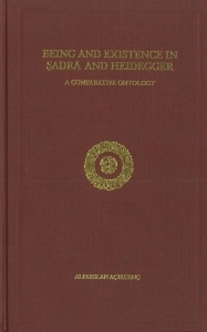 Being And Existence In Sadra And Heidegger: A Comparative Ontology (Hardcover)