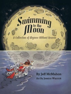 Swimming to the Moon: A Collection of Rhymes Without Reason (Hardcover)