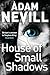 House of Small Shadows