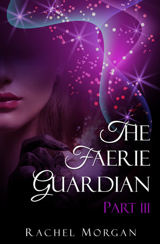 The Faerie Guardian, Part III (Kindle Edition)