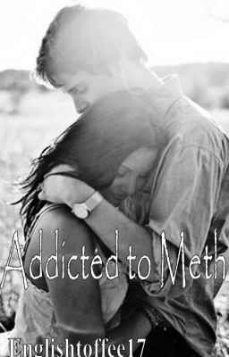 Addicted to Meth