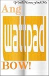 Ang Wattpad...BOW