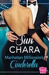 Manhattan Millionaire’s Cinderella by Sun Chara