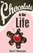 The Chocolate Is The Life
