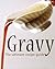 Gravy: The Ultimate Recipe Guide - Over 30 Delicious & Best Selling Recipes