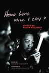 How Long Will I Cry? by Miles Harvey How Long Will I Cry? by Miles Harvey