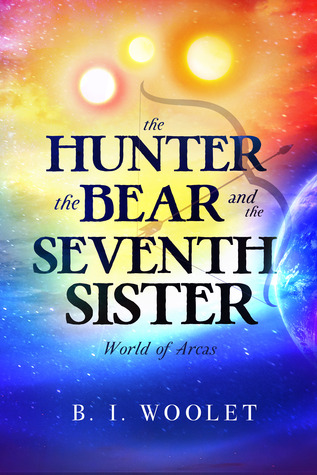 The Hunter, the Bear, and the Seventh Sister (World of Arcas, #1)
