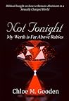 Not Tonight : My Worth Is Far Above Rubies Not Tonight : My Worth Is Far Above Rubies