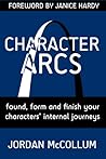 Character Arcs: founding, forming & finishing your character's internal journey (Writing Craft, #1)