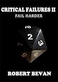 Critical Failures II: Fail Harder