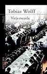 Vieja escuela by Tobias Wolff