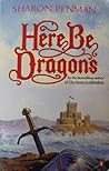 Here be Dragons by Sharon Kay Penman