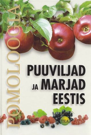 Puuviljad ja marjad Eestis : pomoloogia