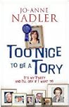 Too Nice to Be a Tory: It's My Party and I'll Cry If I Want to