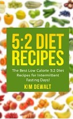 5:2 Diet Recipes: The Best Low Calorie 5:2 Diet Recipes for Intermittent Fasting Days!