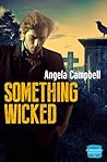 Something Wicked by Angela  Campbell