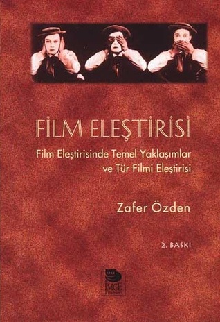 Film Eleştirisi: Film Eleştirisinde Temel Yaklaşımlar ve Tür Filmi Eleştirisi (Paperback)
