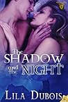 The Shadow and the Night by Lila Dubois