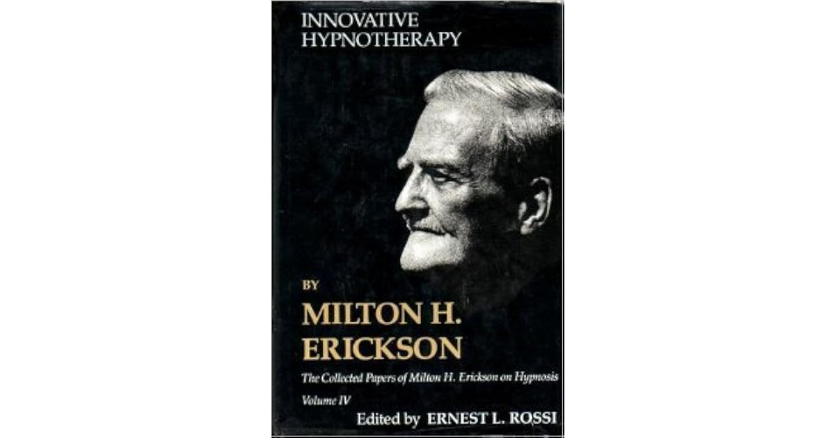 The Collected Papers of Milton H. Erickson on Hypnosis, Vol. 4