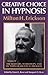 The Seminars, Workshops and Lectures of Milton H. Erickson, Vol. 4: Creative Choice in Hypnosis