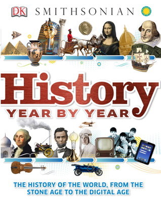 History Year by Year: The History of the World from Stone Age to the Digital World (Hardcover)