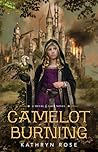 Camelot Burning by Kathryn  Rose