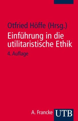 Einführung in die utilitaristische Ethik: Klassische und zeitgenössische Texte (Paperback)