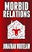 Morbid Relations