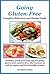 Going Gluten-Free: Complete Reference and Recipe Guide