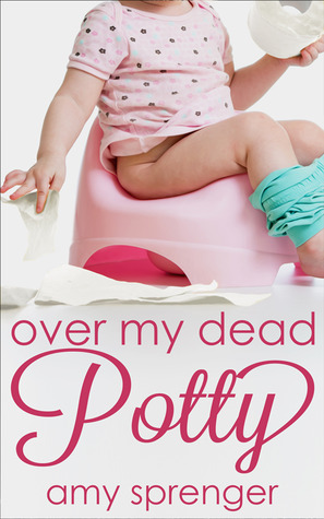 Over My Dead Potty