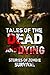 Tales of the Dead and Dying: Stories of Zombie Survival