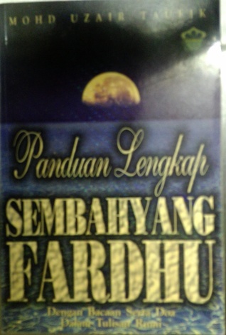Panduan Lengkap Sembahyang Fardhu (Dengan Bacaan Serta Doa Dalam Tulisan Rumi)