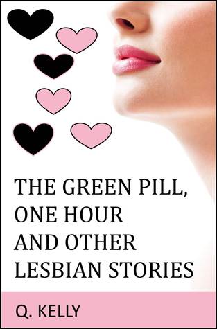 The Green Pill, One Hour and Other Lesbian Stories