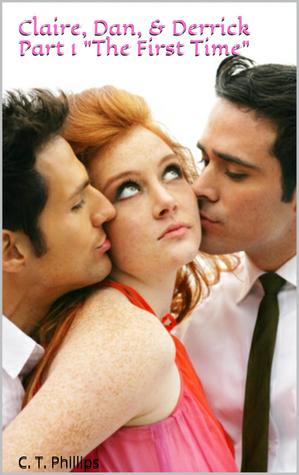 Claire, Dan, & Derrick Part 1 "The First Time" (Kindle Edition)