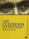 Los Cuadernos del Destierro by Rafael Cadenas Los Cuadernos del Destierro by Rafael Cadenas
