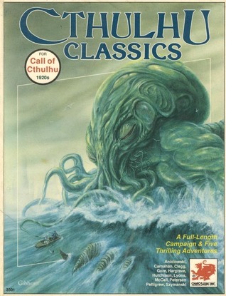 Cthulhu Classics: A Full-Length Campaign & Five Adventures (Call of Cthulhu RPG)