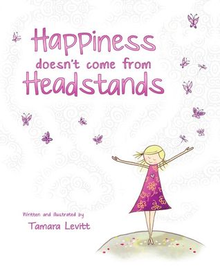 Happiness Doesn't Come from Headstands (Hardcover)