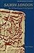 Saxon London: An archaeological investigation (The archaeology of London)