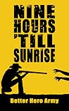 Nine Hours 'Till Sunrise by Better Hero Army