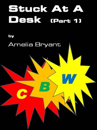 Stuck At A Desk, Part 1