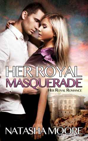 Her Royal Masquerade (Her Royal Romance, #1)