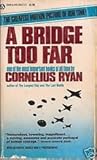 A Bridge Too Far by Cornelius Ryan