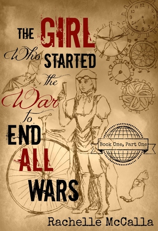 The Girl Who Started the War to End All Wars, Part 1