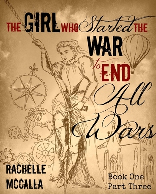 The Girl Who Started the War to End All Wars, Part 3