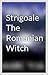 Strigoaie: The Romanian Witch