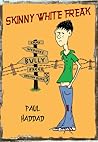 Skinny White Freak by Paul  Haddad