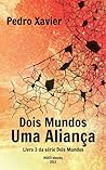 Dois mundos Uma aliança by Pedro Xavier