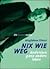 Nix wie weg. Anderswo ganz anders leben. by Magdalena Köster